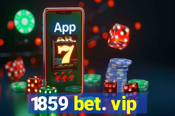 1859 bet. vip